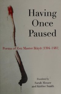 cover of the book Having Once Paused: Poems of Zen Master Ikkyū (1394-1481)