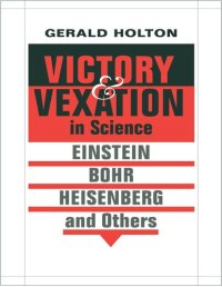 cover of the book Victory and Vexation in Science: Einstein, Bohr, Heisenberg, and Others