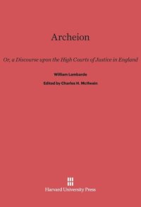 cover of the book Archeion: Or, a Discourse upon the High Courts of Justice in England, by William Lambarde