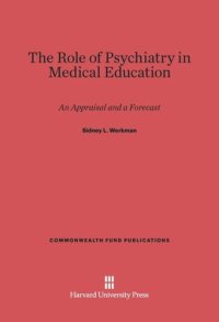 cover of the book The Role of Psychiatry in Medical Education: An Appraisal and a Forecast