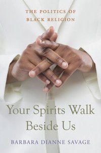 cover of the book Your Spirits Walk Beside Us: The Politics of Black Religion