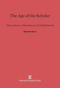 cover of the book The Age of the Scholar: Observations on Education in a Troubled Decade
