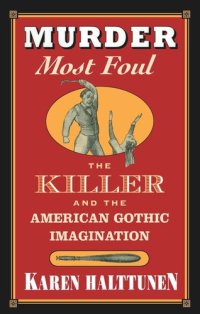 cover of the book Murder Most Foul: The Killer and the American Gothic Imagination