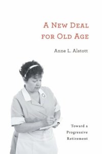 cover of the book A New Deal for Old Age: Toward a Progressive Retirement