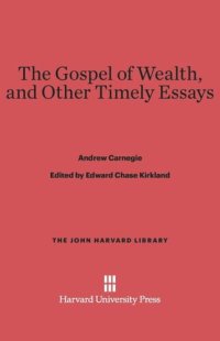 cover of the book The Gospel of Wealth, and Other Timely Essays