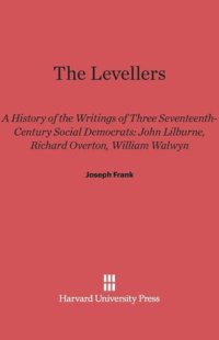 cover of the book The Levellers: A History of the Writings of Three Seventeenth-Century Social Democrats: John Lilburne, Richard Overton, William Walwyn