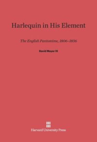 cover of the book Harlequin in His Element: The English Pantomime, 1806-1836