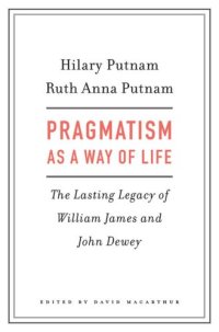 cover of the book Pragmatism as a Way of Life: The Lasting Legacy of William James and John Dewey