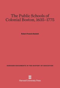 cover of the book The Public Schools of Colonial Boston, 1635–1775