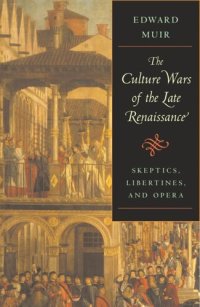 cover of the book The Culture Wars of the Late Renaissance: Skeptics, Libertines, and Opera