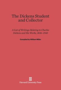 cover of the book The Dickens Student and Collector: A List of Writings Relating to Charles Dickens and His Works, 1836–1945