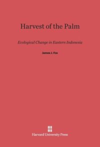 cover of the book Harvest of the Palm: Ecological Change in Eastern Indonesia