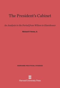 cover of the book The President’s Cabinet: An Analysis in the Period from Wilson to Eisenhower