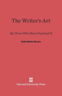 cover of the book The Writer's Art: By Those Who Have Practiced It