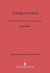 cover of the book Timing a Century: History of the Waltham Watch Company