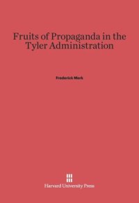 cover of the book Fruits of Propaganda in the Tyler Administration