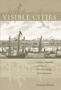 cover of the book Visible Cities: Canton, Nagasaki, and Batavia and the Coming of the Americans