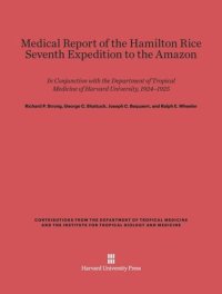 cover of the book Medical Report of the Hamilton Rice Seventh Expedition to the Amazon: In Conjunction with the Department of Tropical Medicine of Harvard University, 1924-1925