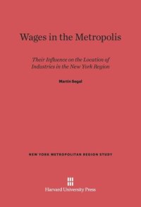 cover of the book Wages in the Metropolis: Their Influence on the Location of Industries in the New York Region