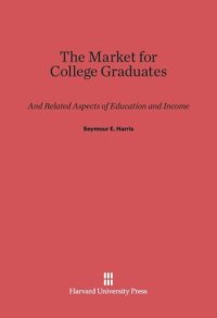 cover of the book The Market for College Graduates: And Related Aspects of Education and Income