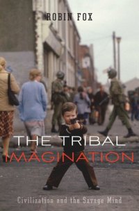 cover of the book The Tribal Imagination: Civilization and the Savage Mind