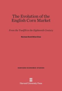 cover of the book The Evolution of the English Corn Market: From the Twelfth to the Eighteenth Century