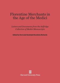 cover of the book Florentine Merchants in the Age of the Medici: Letters and Documents from the Selfridge Collection of Medici Manuscripts