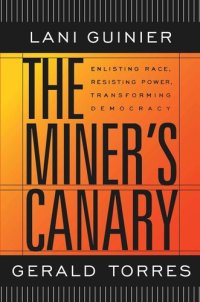 cover of the book The Miner’s Canary: Enlisting Race, Resisting Power, Transforming Democracy