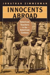 cover of the book Innocents Abroad: American Teachers in the American Century