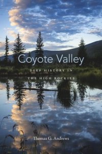 cover of the book Coyote Valley: Deep History in the High Rockies