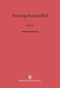 cover of the book Nothing Stands Still: Essays by Arthur M. Schlesinger