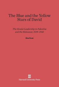 cover of the book The Blue and the Yellow Stars of David: The Zionist Leadership in Palestine and the Holocaust, 1939–1945