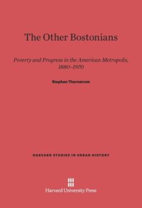 cover of the book The Other Bostonians: Poverty and Progress in the American Metropolis, 1880-1970