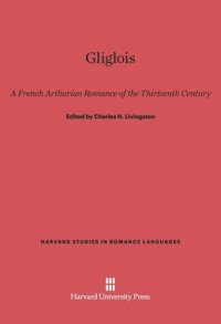 cover of the book Gliglois: A French Arthurian Romance of the Thirteenth Century