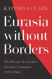 cover of the book Eurasia without Borders: The Dream of a Leftist Literary Commons, 1919–1943