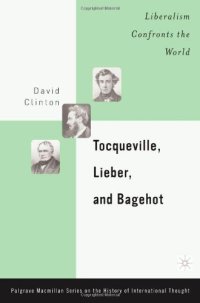 cover of the book Tocqueville, Lieber, and Bagehot: Liberalism Confronts the World 