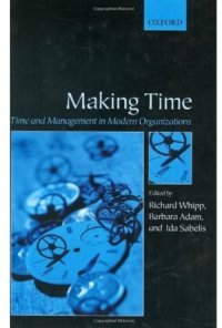 cover of the book Making Time: Time and Management in Modern Organizations