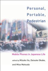 cover of the book Personal, Portable, Pedestrian: Mobile Phones in Japanese Life