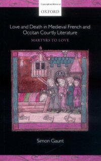 cover of the book Love and Death in Medieval French and Occitan Courtly Literature: Martyrs to Love