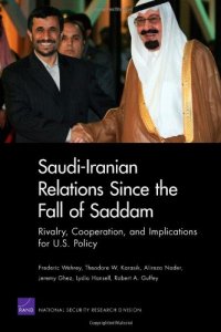 cover of the book Saudi-Iranian Relations Since the Fall of Saddam: Rivalry, Cooperation, and Implications for U.S. Policy