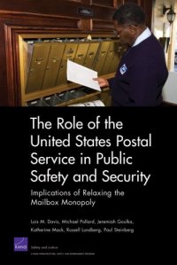 cover of the book The Role of the United States Postal Service in Public Safety and Security: Implications of Relaxing the Mailbox Monopoly