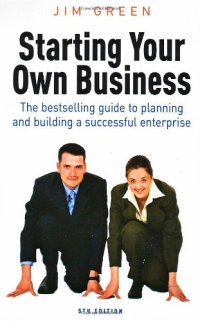 cover of the book Starting Your Own Business: The Bestselling Guide to Planning and Building a Successful Enterprise