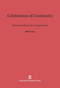 cover of the book Celebration of Continuity: Themes in Classic East Asian Poetry