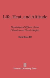 cover of the book Life, Heat, and Altitude: Physiological Effects of Hot Climates and Great Heights