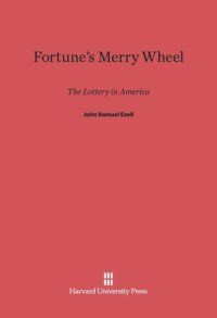 cover of the book Fortune’s Merry Wheel: The Lottery in America