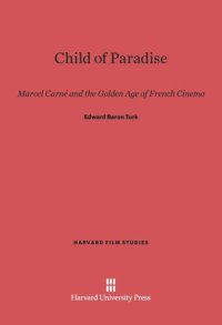 cover of the book Child of Paradise: Marcel Carné and the Golden Age of French Cinema