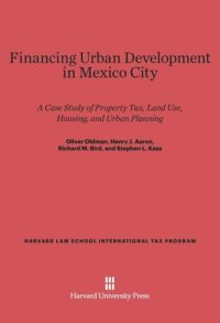 cover of the book Financing Urban Development in Mexico City: A Case Study of Property Tax, Land Use, Housing, and Urban Planning