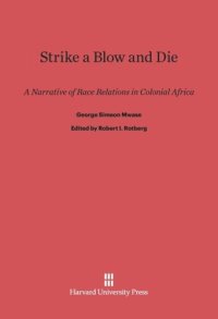 cover of the book Strike a Blow and Die: A Narrative of Race Relations in Colonial Africa