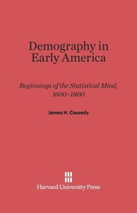 cover of the book Demography in Early America: Beginnings of the Statistical Mind, 1600-1800