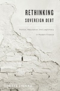 cover of the book Rethinking Sovereign Debt: Politics, Reputation, and Legitimacy in Modern Finance